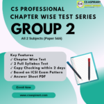 Group 2 Chapter Wise Test Series - CS PROFESSIONAL (New Syllabus)