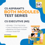 Both Modules (New Syllabus) Unit Test Series - CS EXECUTIVE