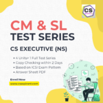 CMSL (New Syllabus) Unit Test Series - CS EXECUTIVE