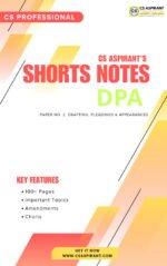 DPA (DRAFTING) SHORTS NOTES | CS PROFESSIONAL NEW SYLLABUS (PDF)